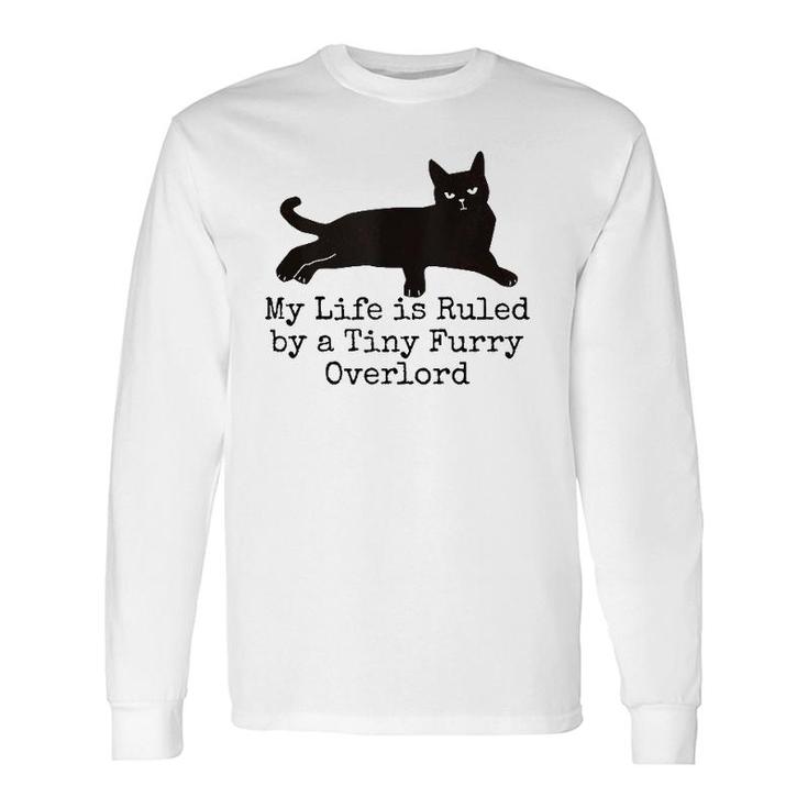 My Life Is Ruled By A Tiny Furry Overlord Cat Lovers Tank Top Long Sleeve T-Shirt T-Shirt