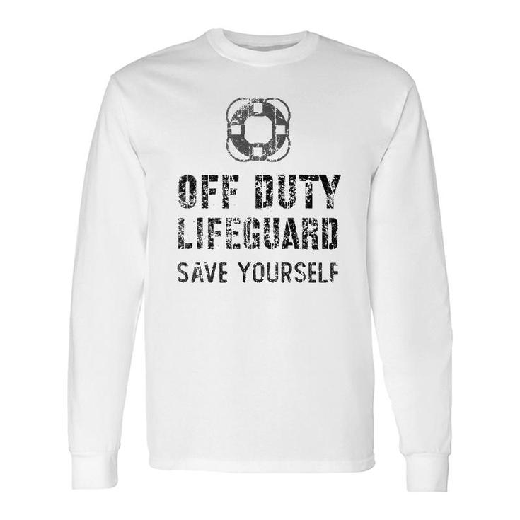 Lifeguard & Swimming Pool Guard Off Duty Save Yourself Long Sleeve T-Shirt T-Shirt