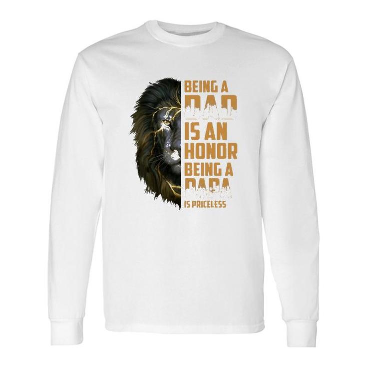 Lion Being A Dad Is An Honor Being A Papa Is Priceless Long Sleeve T-Shirt T-Shirt