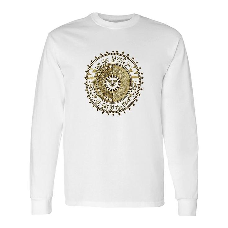 We Live By The Sun Long Sleeve T-Shirt
