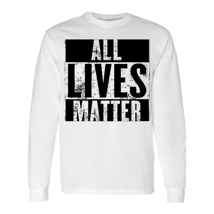 All Lives Matter Long Sleeve T-Shirt T-Shirt