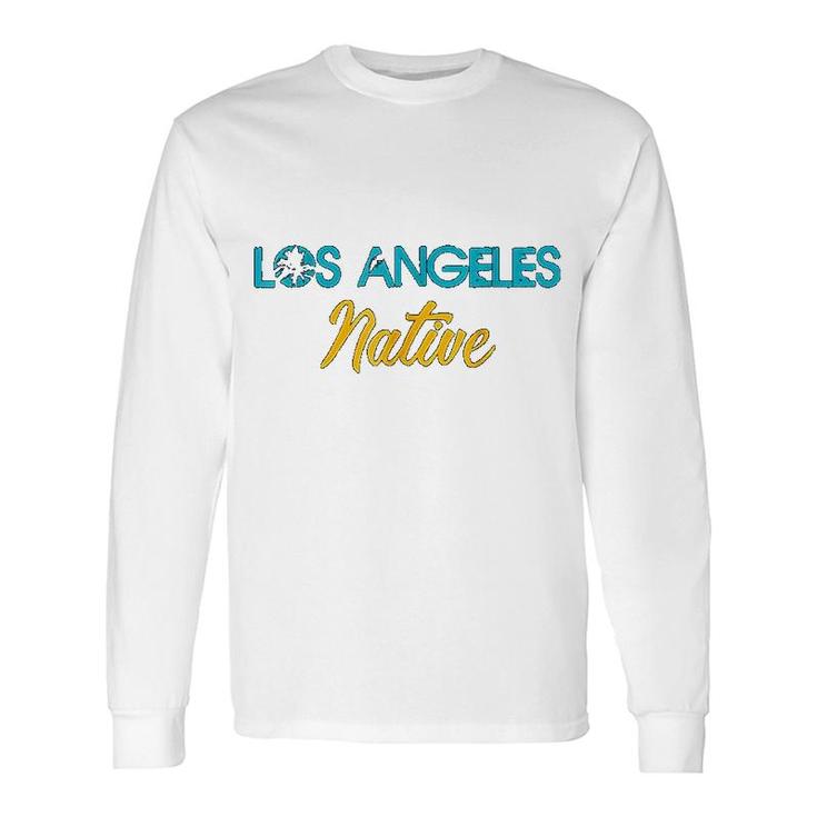 Los Angeles Native La California Born Long Sleeve T-Shirt T-Shirt