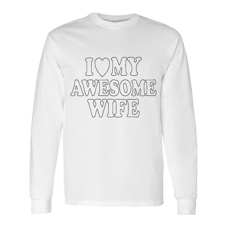 I Love My Awesome Wife Long Sleeve T-Shirt T-Shirt