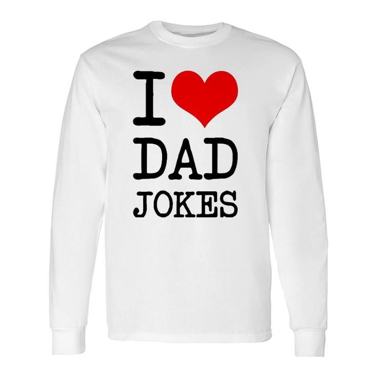 I Love Dad Jokes Father's Day Long Sleeve T-Shirt T-Shirt
