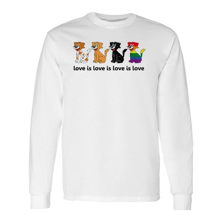 Love Is Love Is Love Dogs Gay Pride Long Sleeve T-Shirt T-Shirt