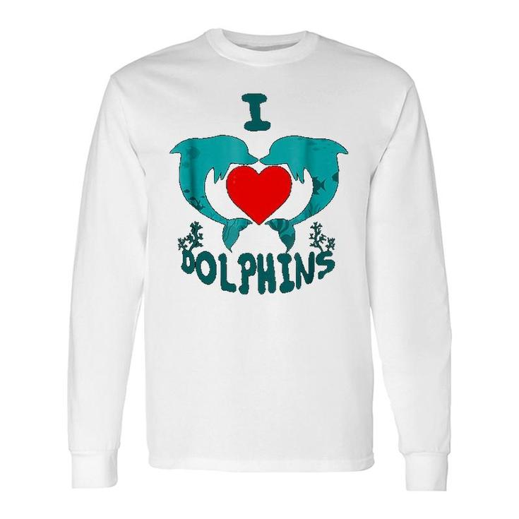 I Love Dolphin Long Sleeve T-Shirt