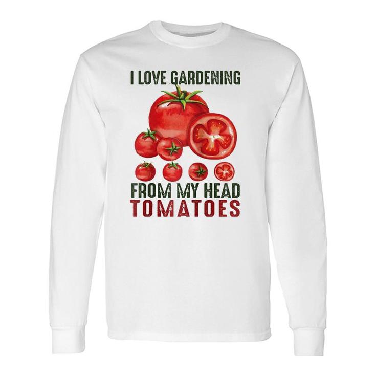 I Love Gardening From My Head Tomatoes Garden Raglan Baseball Tee Long Sleeve T-Shirt T-Shirt