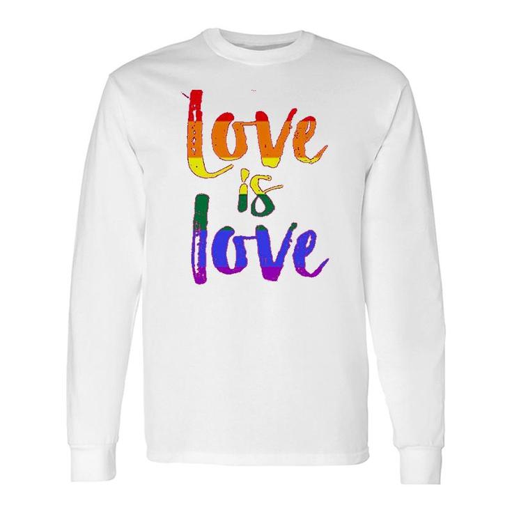 Love Is Love Lgbt Pride Long Sleeve T-Shirt