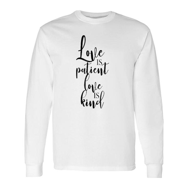Love Is Patient Love Is Kind Uplifting Slogan Long Sleeve T-Shirt T-Shirt