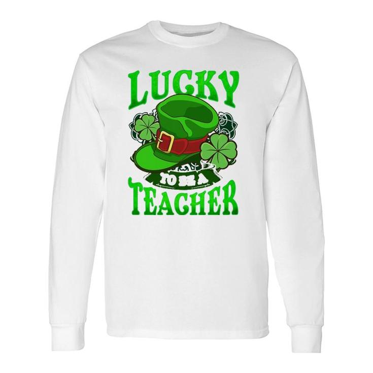 Lucky To Be A Teacher St Patricks Day Teacher Long Sleeve T-Shirt T-Shirt