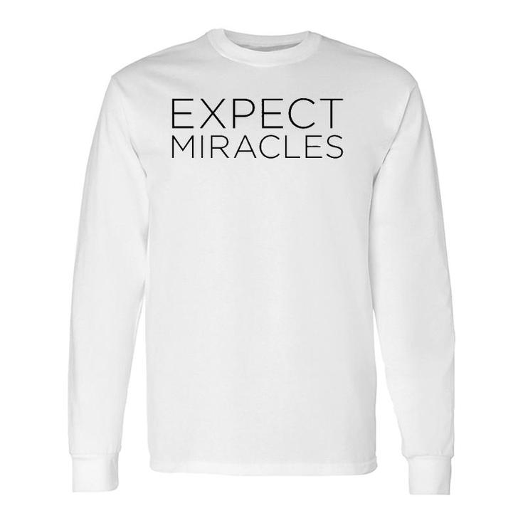 Lux Expect Miracles Black Text Long Sleeve T-Shirt T-Shirt