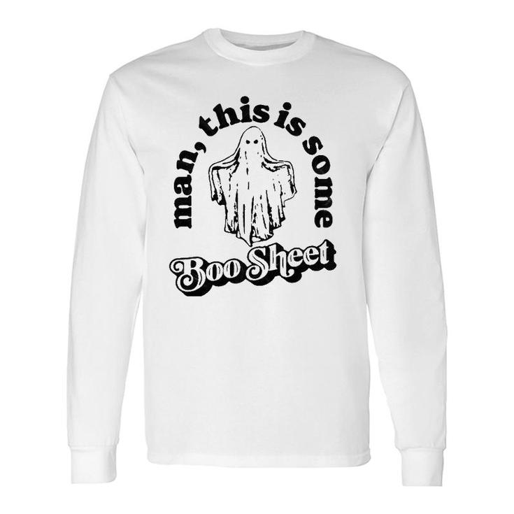 Man This Is Some Boo Sheet Ghost Halloween Graphic Long Sleeve T-Shirt T-Shirt