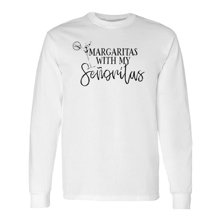 Margaritas With My Senoritas Cinco De Mayo Long Sleeve T-Shirt T-Shirt