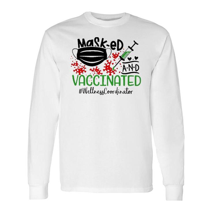 Masked And Vaccinated Wellness Coordinator Long Sleeve T-Shirt T-Shirt