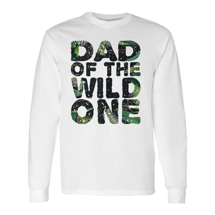 Matching Jungle Dad Of The Wild One Long Sleeve T-Shirt T-Shirt