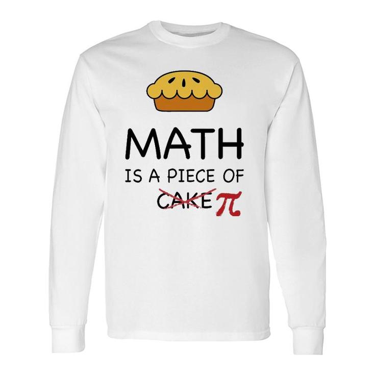 Math Is A Piece Of Pi Pie Teacher Pi Day Long Sleeve T-Shirt T-Shirt