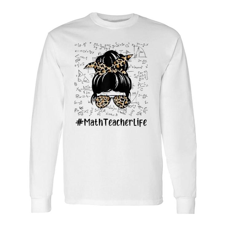 Math Teacher Life Messy Bun Leopard Math Teacher Long Sleeve T-Shirt T-Shirt