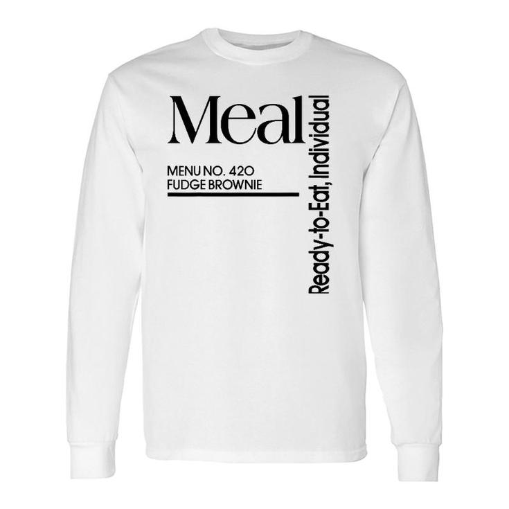 Meal Ready To Eat Menu 420 Fudge Brownie Long Sleeve T-Shirt