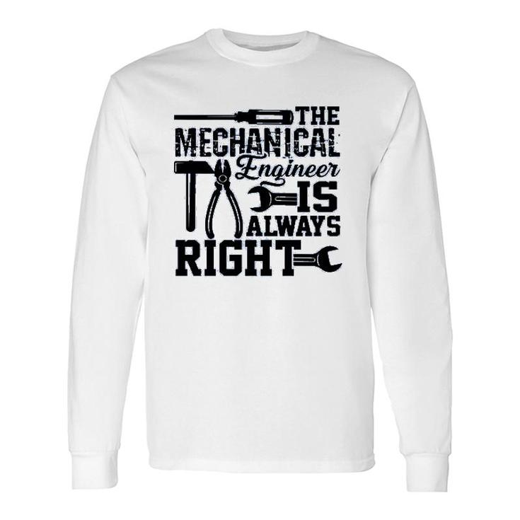 Mechanical Engineer Is Always Right Long Sleeve T-Shirt