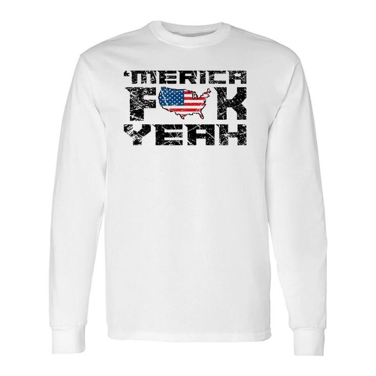 Merica Fck Yeah 4Th Of July Usa Long Sleeve T-Shirt T-Shirt