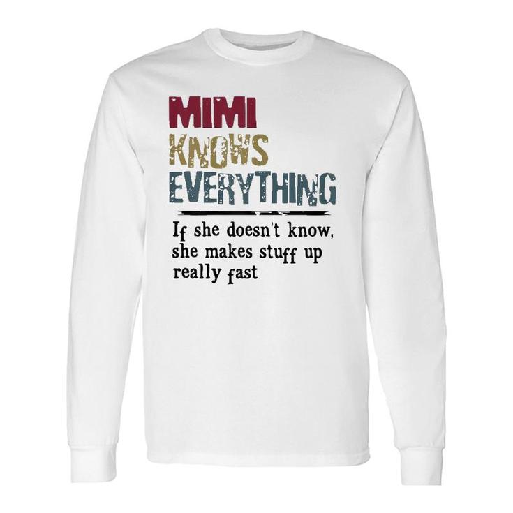 Mimi Knows Everything If She Doesn't Know Long Sleeve T-Shirt T-Shirt