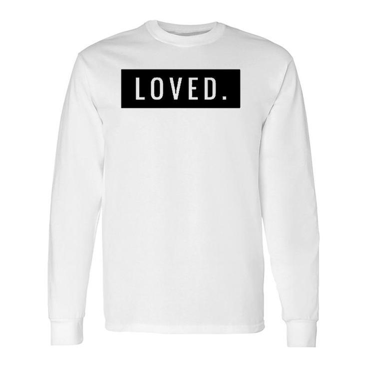 Minimal Loved Apparel You Are Loved Long Sleeve T-Shirt T-Shirt