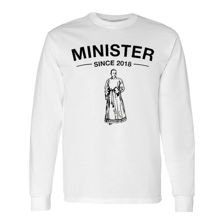 Minister Since 2018 Ordained Minister Long Sleeve T-Shirt