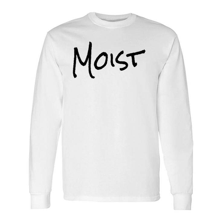 Moist One Word Long Sleeve T-Shirt T-Shirt