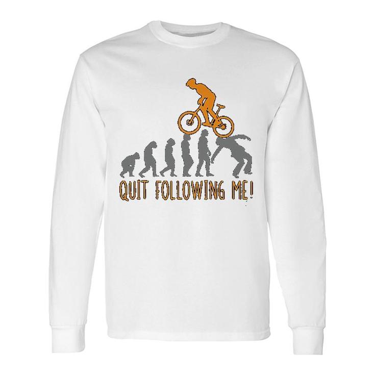 Mountain Biking Quit Following Me Long Sleeve T-Shirt T-Shirt