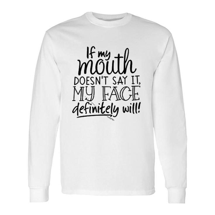 If My Mouth Doesnt Say It Long Sleeve T-Shirt T-Shirt