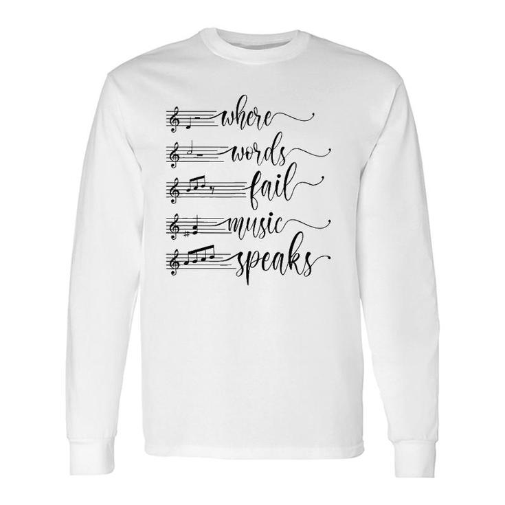 Musician Teacher Lover Where Words Fail Music Speaks Quote Long Sleeve T-Shirt T-Shirt