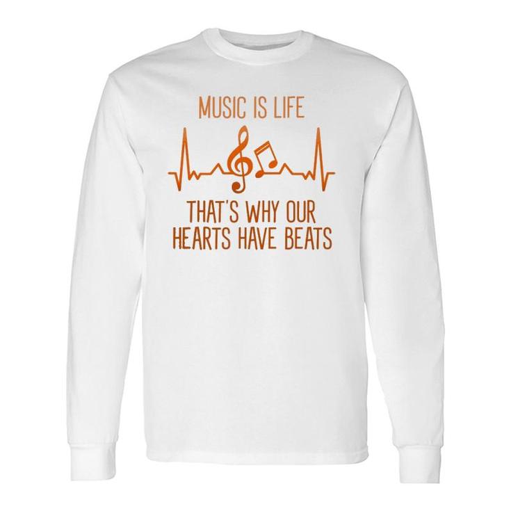 Musics Is Life That's Why Our Hearts Have Beats Singer Long Sleeve T-Shirt