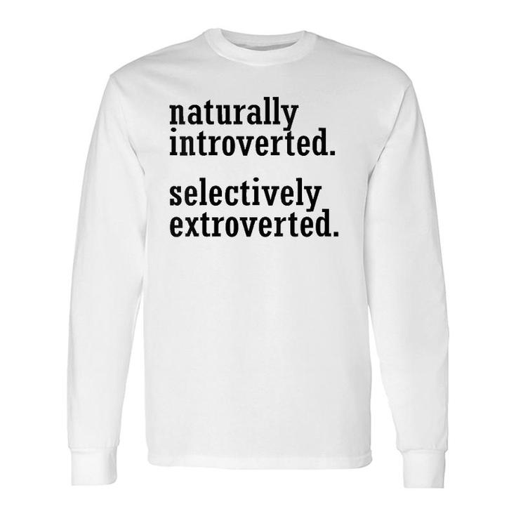 Naturally Introverted Selectively Extroverted Long Sleeve T-Shirt T-Shirt
