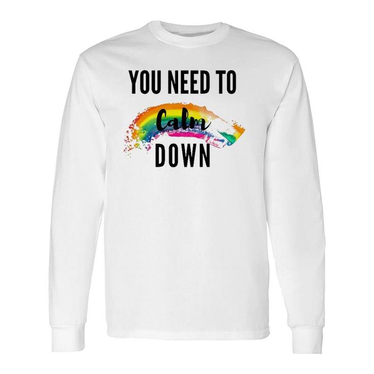 You Need To Calm Down Pride Long Sleeve T-Shirt T-Shirt