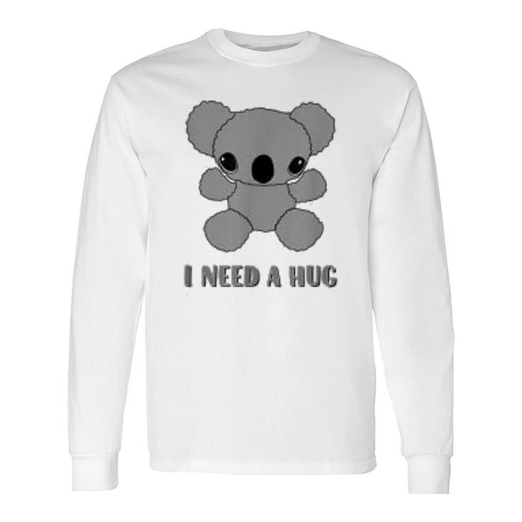 I Need A Hug Cute Koala Bear Long Sleeve T-Shirt