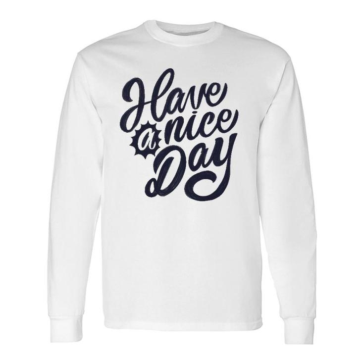 Have A Nice Day Vintage Long Sleeve T-Shirt