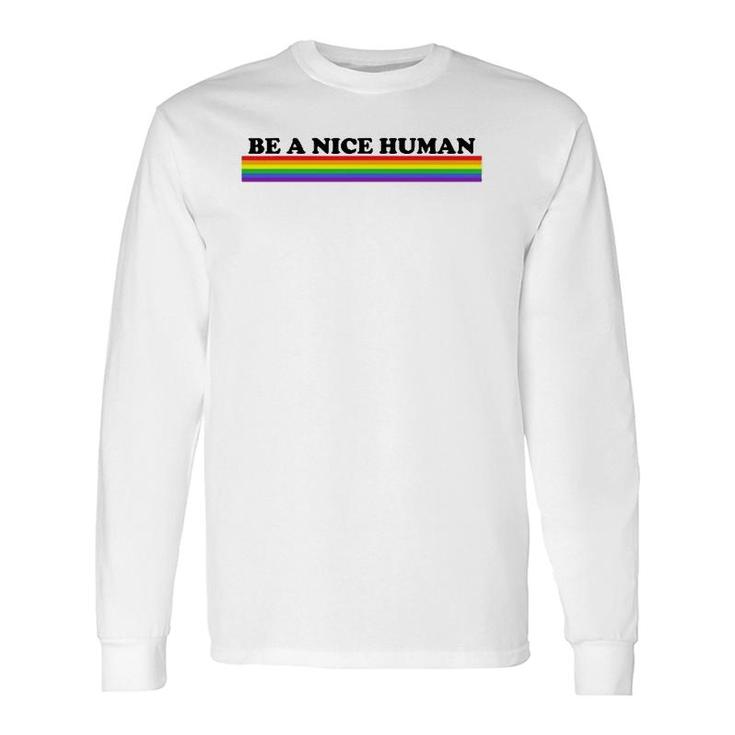 Be A Nice Human Inspirational Rainbow Long Sleeve T-Shirt T-Shirt