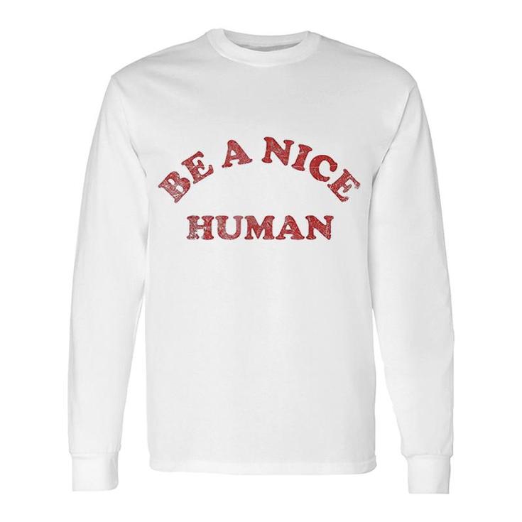 Be A Nice Human Vintage Distressed Long Sleeve T-Shirt