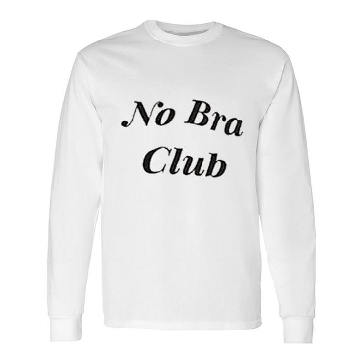 No Bra Club Long Sleeve T-Shirt