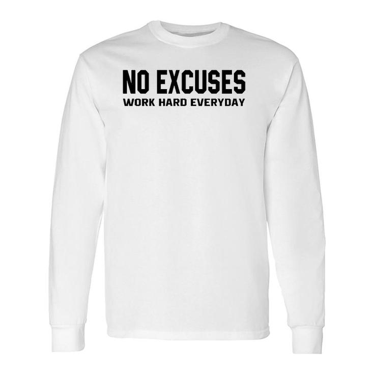 No Excuses Work Hard Everyday Motivational Gym Workout Long Sleeve T-Shirt T-Shirt