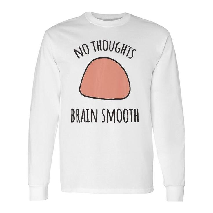 No Thoughts Brain Smooth Internet Meme Smooth Brain Premium Long Sleeve T-Shirt T-Shirt