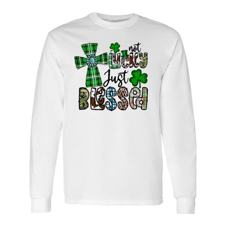Not Lucky Just Blessed St Patrick's Day Christian Faith Long Sleeve T-Shirt T-Shirt