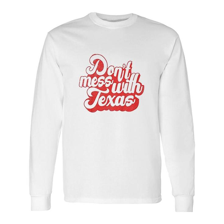 Do Not Mess With The Texas People Baby Texas Boy Texas Girls Long Sleeve T-Shirt