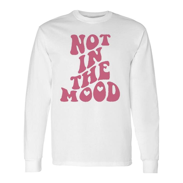 Not In The Mood Aesthetic Words On Back Trendy Long Sleeve T-Shirt T-Shirt