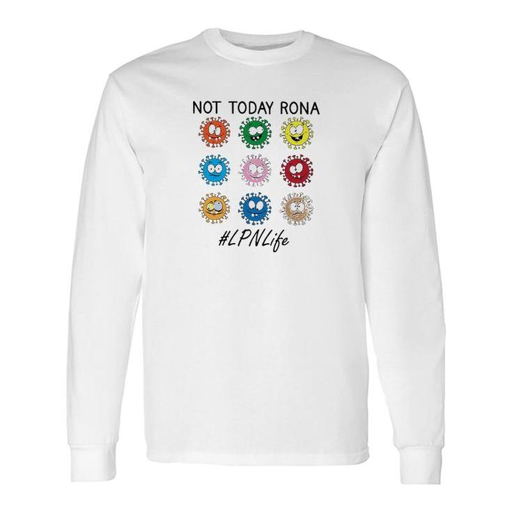 Not Today Rona Lpn Long Sleeve T-Shirt T-Shirt