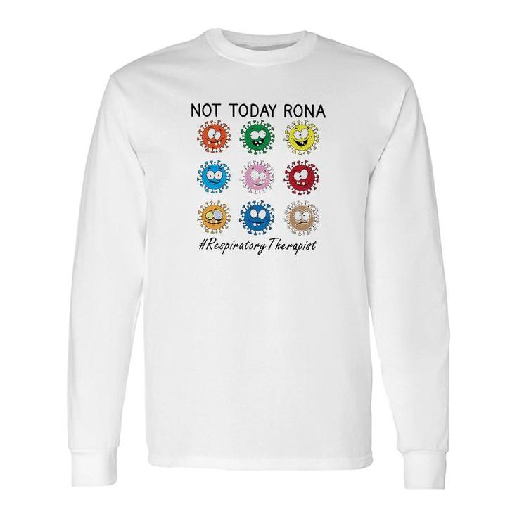 Not Today Rona Respiratory Therapist Long Sleeve T-Shirt T-Shirt