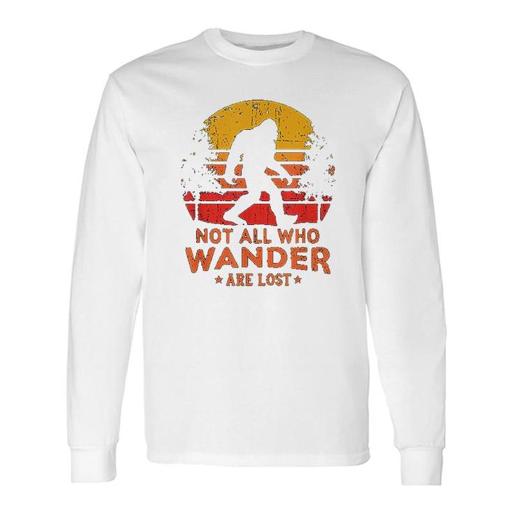 Not All Who Wander Are Lost Long Sleeve T-Shirt