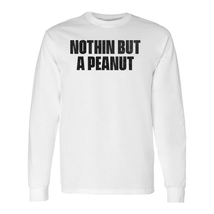 Nothing But A Peanut Gym S Long Sleeve T-Shirt T-Shirt