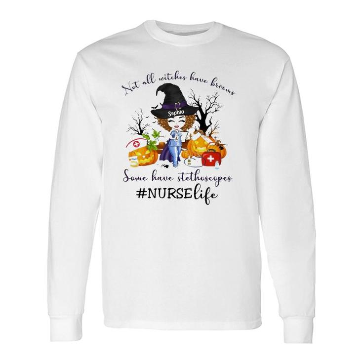 Nurse Life Not All Witches Have Brooms Some Have Stethoscopes Sophia Long Sleeve T-Shirt T-Shirt