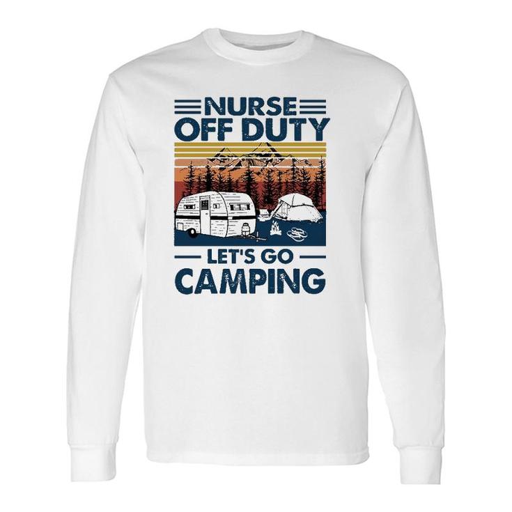 Nurse Off Duty Let's Go Camping Van Rv Tents Campfire Pine Trees Mountains Long Sleeve T-Shirt T-Shirt